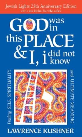 Kushner |  God Was in This Place & I, I Did Not Know-25th Anniversary Ed | eBook | Sack Fachmedien