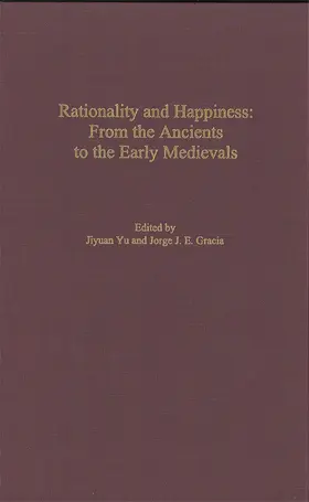 Yu / Gracia |  Rationality and Happiness: From the Ancients to the Early Medievals | Buch |  Sack Fachmedien