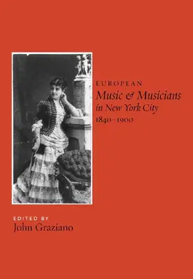 Graziano |  European Music and Musicians in New York City, 1840-1900 | Buch |  Sack Fachmedien