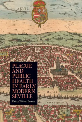 Bowers | Plague and Public Health in Early Modern Seville | E-Book | sack.de
