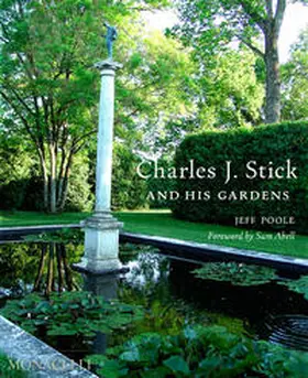 Poole / Abell |  Charles J. Stick and His Gardens | Buch |  Sack Fachmedien