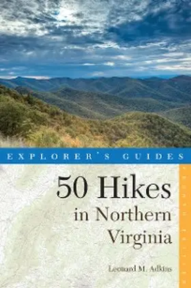 Adkins |  Explorer's Guide 50 Hikes in Northern Virginia | eBook | Sack Fachmedien