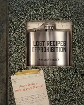 Rowley |  Lost Recipes of Prohibition: Notes from a Bootlegger's Manual | eBook | Sack Fachmedien