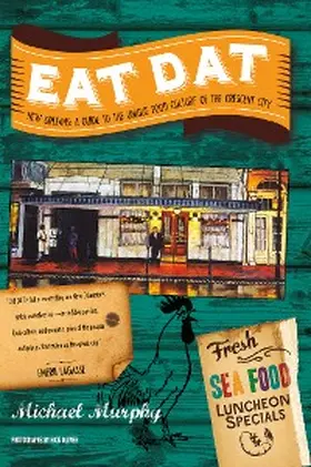 Murphy |  Eat Dat New Orleans: A Guide to the Unique Food Culture of the Crescent City | eBook | Sack Fachmedien