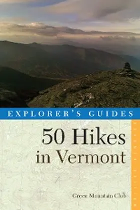  Explorer's Guide 50 Hikes in Vermont (Seventh Edition)  (Explorer's 50 Hikes) | eBook | Sack Fachmedien