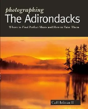 Heilman II |  Photographing the Adirondacks | eBook | Sack Fachmedien