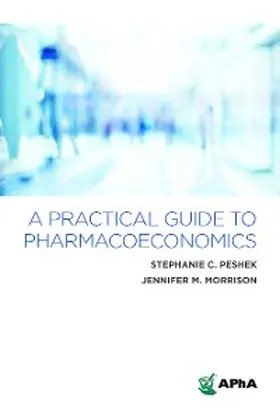 Peshek / Morrison |  A Practical Guide to Pharmacoeconomics | eBook | Sack Fachmedien
