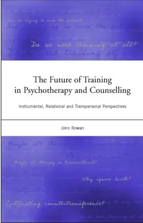Rowan |  The Future of Training in Psychotherapy and Counselling | Buch |  Sack Fachmedien