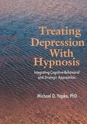 Yapko |  Treating Depression With Hypnosis | Buch |  Sack Fachmedien