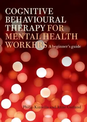Kinsella / Garland |  Cognitive Behavioural Therapy for Mental Health Workers | Buch |  Sack Fachmedien