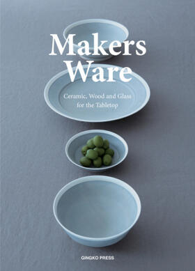 Shaoqiang |  Makers Ware: Ceramic, Wood and Glass for the Tabletop | Buch |  Sack Fachmedien