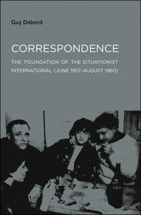 Debord |  Correspondence: The Foundation of the Situationist International (June 1957--August 1960) | Buch |  Sack Fachmedien