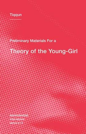 Tiqqun |  Preliminary Materials for a Theory of the Young-Girl | Buch |  Sack Fachmedien
