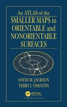 Jackson / Visentin | An Atlas of the Smaller Maps in Orientable and Nonorientable Surfaces | Buch | 978-1-58488-207-7 | sack.de