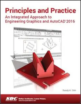 Shih |  Principles and Practice An Integrated Approach to Engineering Graphics and AutoCAD 2016 | Buch |  Sack Fachmedien