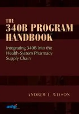 Wilson |  The 340B Program Handbook | Buch |  Sack Fachmedien