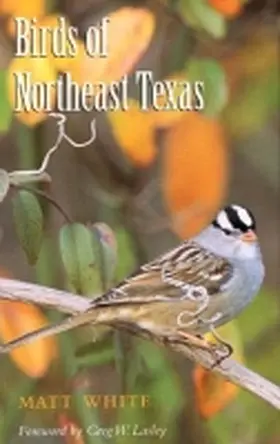 White |  Birds of Northeast Texas: Volume 32 | Buch |  Sack Fachmedien