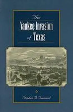Townsend |  The Yankee Invasion of Texas | Buch |  Sack Fachmedien