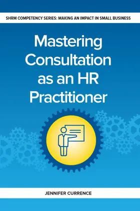 Currence |  Mastering Consultation as an HR Practitioner | eBook | Sack Fachmedien