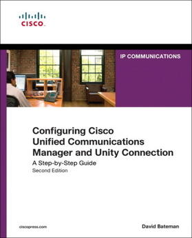 Bateman | Configuring Cisco Unified Communications Manager and Unity Connection: A Step-By-Step Guide | Buch | 978-1-58714-226-0 | www2.sack.de