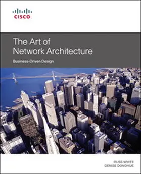 White / Donohue |  Art of Network Architecture, The: Business-Driven Design | Buch |  Sack Fachmedien