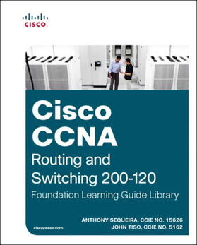 Sequeira / Tiso |  Cisco CCNA Routing and Switching 200-120 Foundation Learning Guide Library | Buch |  Sack Fachmedien