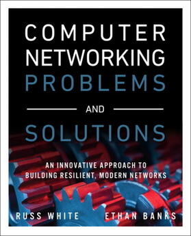 White / Banks |  Computer Networking Problems and Solutions: An Innovative Approach to Building Resilient, Modern Networks | Buch |  Sack Fachmedien
