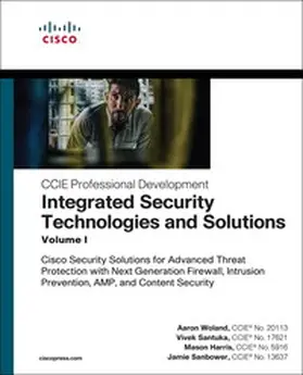 Woland / Santuka / Harris |  Integrated Security Technologies and Solutions - Volume I: Cisco Security Solutions for Advanced Threat Protection with Next Generation Firewall, Intrusion Prevention, AMP, and Content Security | Buch |  Sack Fachmedien