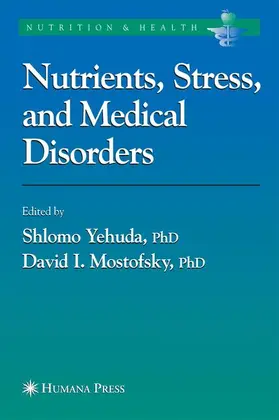 Yehuda / Mostofsky | Nutrients, Stress and Medical Disorders | Buch | 978-1-58829-432-6 | sack.de
