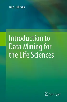 Sullivan |  Introduction to Data Mining for the Life Sciences | Buch |  Sack Fachmedien