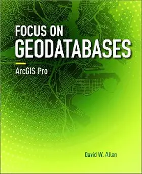 Allen |  Focus on Geodatabases in ArcGIS Pro | eBook | Sack Fachmedien