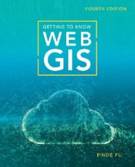 Fu |  Getting to Know Web GIS | eBook | Sack Fachmedien