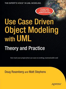 Rosenberg / Stephens |  Use Case Driven Object Modeling with Umltheory and Practice | Buch |  Sack Fachmedien