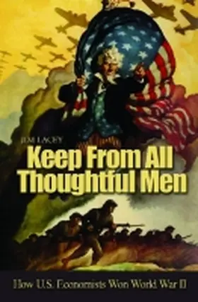 Lacey |  Keep from All Thoughtful Men: How U.S. Economists Won World War II | Buch |  Sack Fachmedien