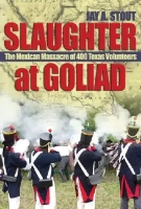 Stout |  Slaughter at Goliad | Buch |  Sack Fachmedien