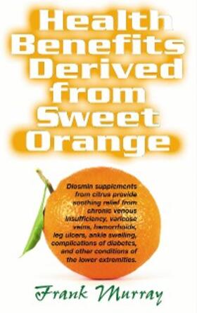 Murray |  Health Benefits Derived from Sweet Orange | eBook | Sack Fachmedien