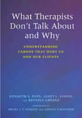 Pope / Sonne / Greene |  What Therapists Don't Talk about and Why: Understanding Taboos That Hurt Us and Our Clients | Buch |  Sack Fachmedien