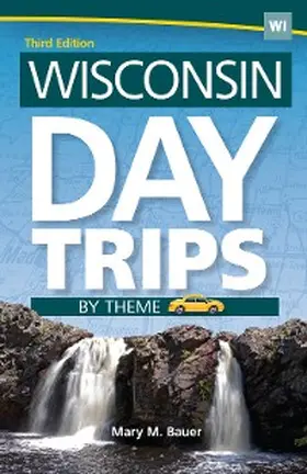 Bauer |  Wisconsin Day Trips by Theme | eBook | Sack Fachmedien