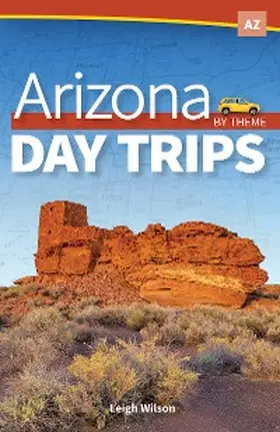 Wilson |  Arizona Day Trips by Theme | eBook | Sack Fachmedien