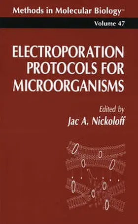 Nickoloff | Electroporation Protocols for Microorganisms | E-Book | sack.de
