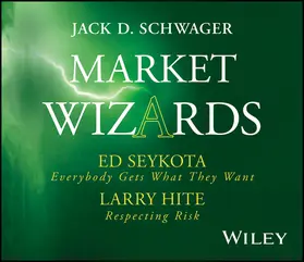 Schwager |  Market Wizards: Interviews with Ed Seykota, Everybody Gets What They Want and Larry Hite, Respecting Risk | Sonstiges |  Sack Fachmedien