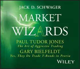 Schwager |  Paul Tudor Jones: The Art of Aggressive Trading and Gary Bielfeldt: Yes, They Do Trade T-Bonds in Peoria | Sonstiges |  Sack Fachmedien