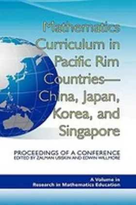 Usiskin / Willmore |  Mathematics Curriculum in Pacific Rim Countries- China, Japan, Korea, and Singapore Proceedings of a Conference (Hc) | Buch |  Sack Fachmedien