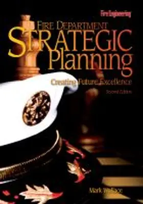 Wallace |  Fire Department Strategic Planning: Creating Future Excellence | Buch |  Sack Fachmedien