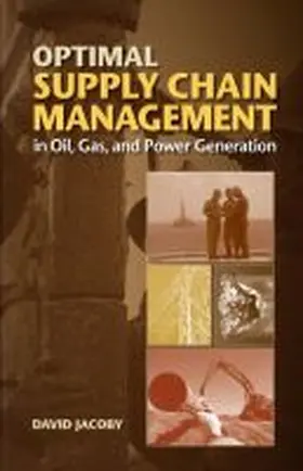 Jacoby |  Optimal Supply Chain Management in Oil, Gas and Power Generation | Buch |  Sack Fachmedien