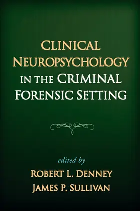 Denney / Sullivan |  Clinical Neuropsychology in the Criminal Forensic Setting | Buch |  Sack Fachmedien