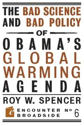 Spencer |  The Bad Science and Bad Policy of Obama?s Global Warming Agenda | eBook | Sack Fachmedien