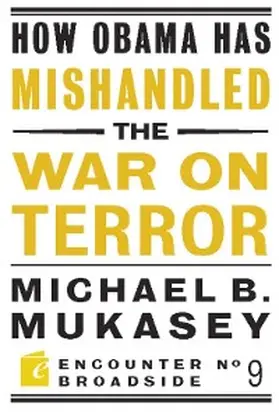 Mukasey |  How Obama Has Mishandled the War on Terror | eBook | Sack Fachmedien
