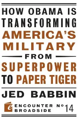 Babbin |  How Obama is Transforming America's Military from Superpower to Paper Tiger | eBook | Sack Fachmedien