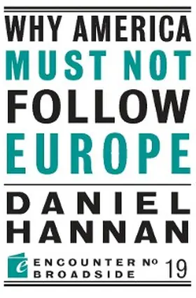 Hannan |  Why America Must Not Follow Europe | eBook | Sack Fachmedien